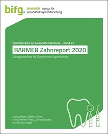 BARMER Zahnreport 2020: Zahngesundheit von Kindern und Jugendlichen (Schriftenreihe zur Gesundheitsanalyse)