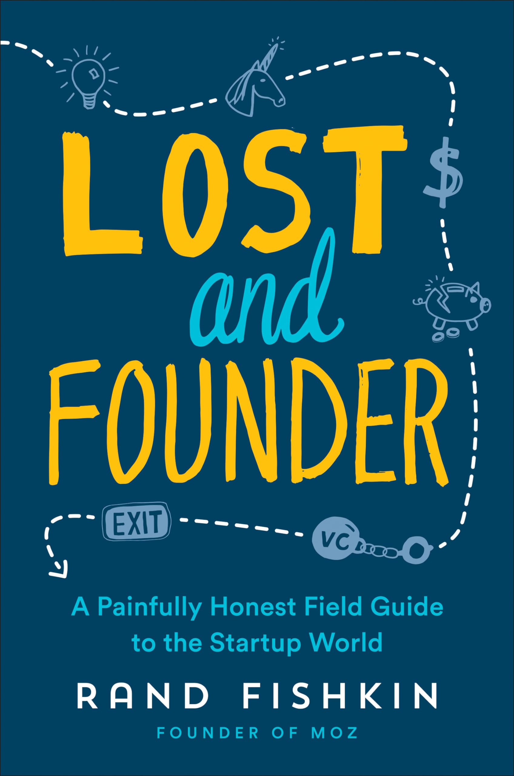 Rand Fishkin Lost And Founder, A Painfully Honest Field Guide To The Startup World