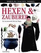 Hexen & Zauberer. Die faszinierende Welt der Magie