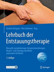 Lehrbuch der Entstauungstherapie: Manuelle Lymphdrainage, Kompressionstherapie, Muskel- und Gelenkpumpeffekte und andere Verfahren