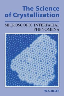 Science of Crystallization: Microscopic Interfacial Phenomena