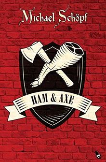 Ham & Axe (Edition Totengräber) von Schöpf, Michael | Buch | Zustand sehr gut