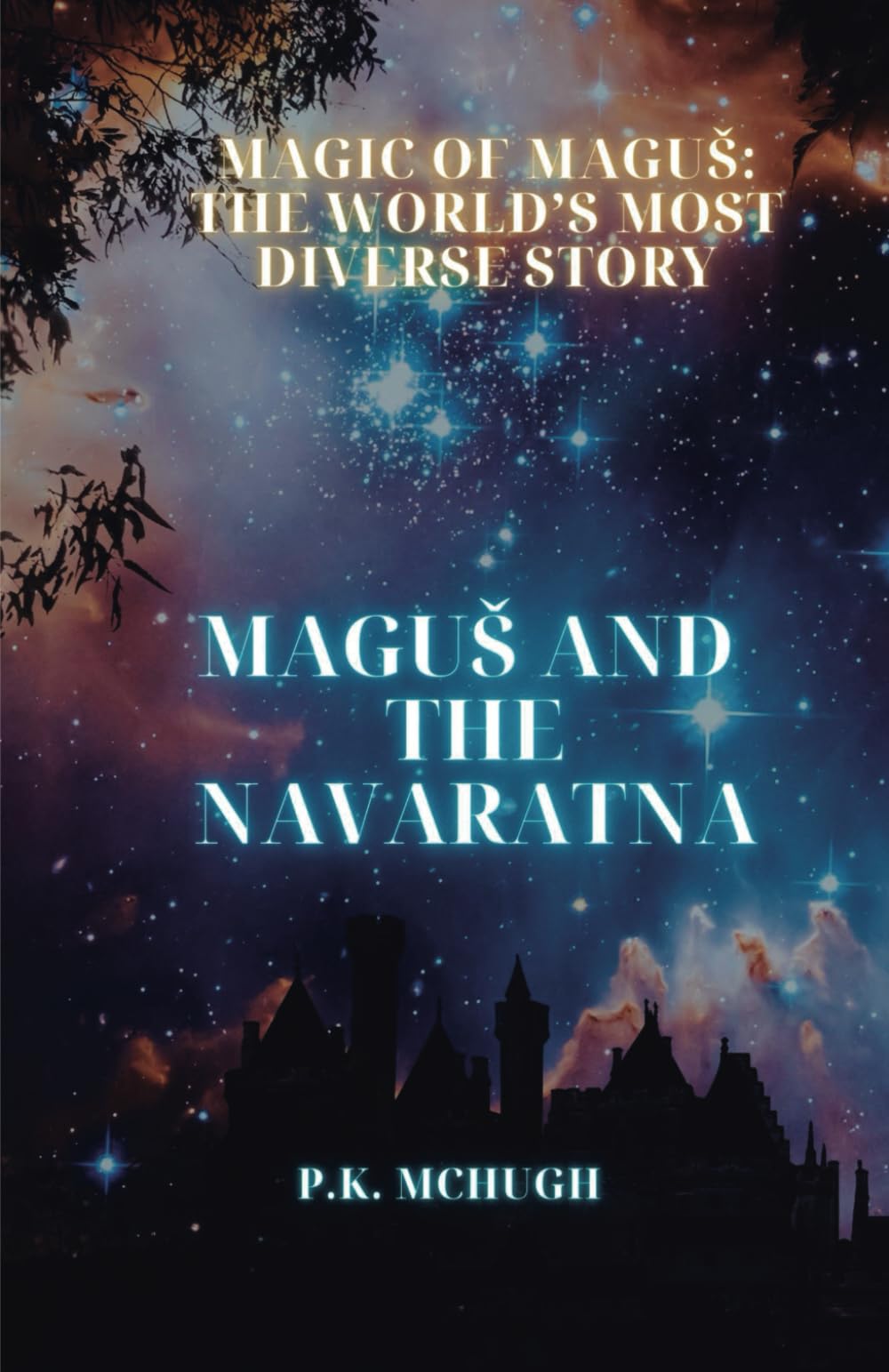 The Magic of Magus: Magus and the Navaratna: Magus and the Navaratna (The Magic of Magus: The World’s Most Diverse Story, Band 1)