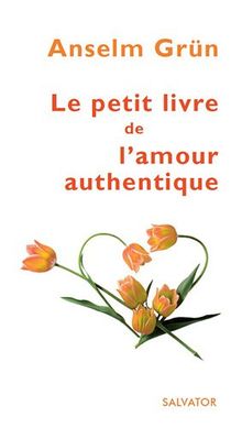 Le petit livre de l'amour authentique