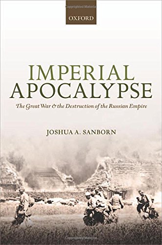Imperial Apocalypse: The Great War and the Destruction of the Russian Empire (Greater War)
