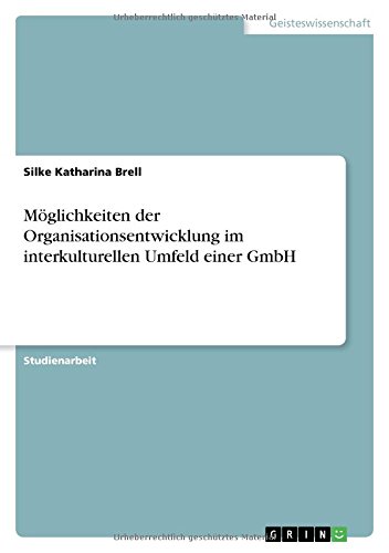 Möglichkeiten der Organisationsentwicklung im interkulturellen Umfeld einer GmbH