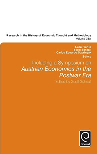 Including a Symposium on Austrian Economics in the Postwar Era (Research in the History of Economic Thought and Methodology, Band 34)