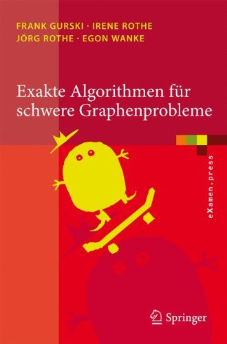 Exakte Algorithmen für schwere Graphenprobleme (eXamen.press) (German Edition)