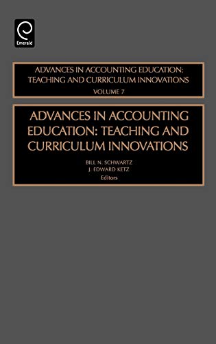 Advances in Accounting Education: Teaching and Curriculum Innovations: Vol. 7 (Advances in Accounting Education Teaching Curriculum Innovations)