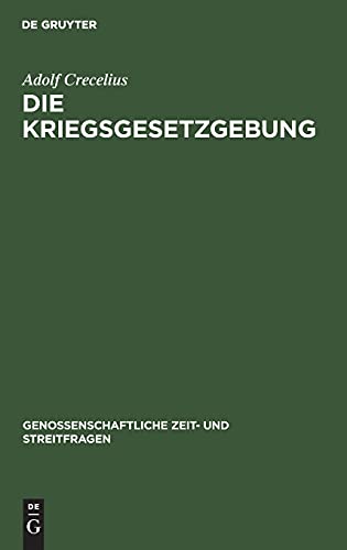 Die Kriegsgesetzgebung: Die aus Anlaß des Krieges erlassenen Gesetze und Bundesratsverordnungen für Genossenschaften (Genossenschaftliche Zeit- und Streitfragen, Band 14)
