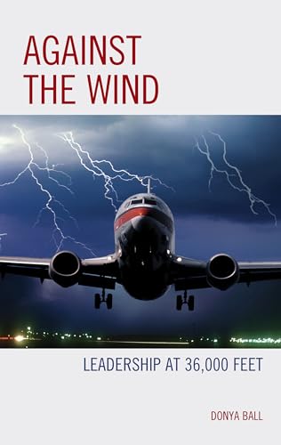 Against the Wind: Leadership at 36,000 Feet