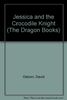 Jessica and the Crocodile Knight (The Dragon Books)