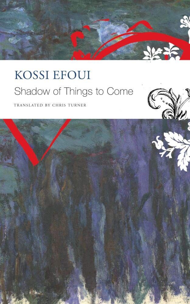 Kossi Efoui Shadow Of Things To Come