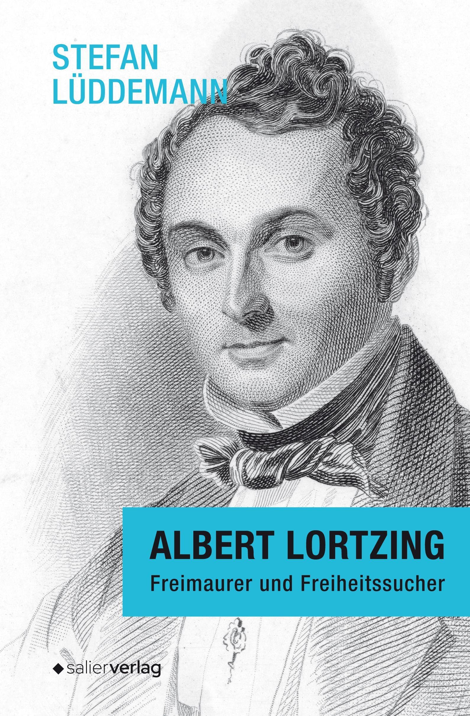 Albert Lortzing: Freimaurer und Freiheitssucher