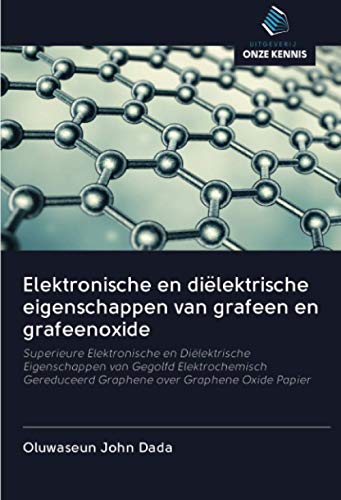 Elektronische en diëlektrische eigenschappen van grafeen en grafeenoxide: Superieure Elektronische en Diëlektrische Eigenschappen van Gegolfd ... Graphene over Graphene Oxide Papier