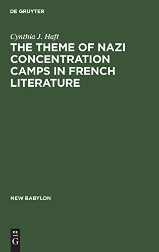 The theme of Nazi concentration camps in French literature (New Babylon, 12, Band 12)