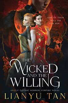 The Wicked and the Willing: An F/F Gothic Horror Vampire Novel