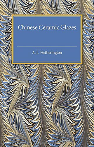 Hetherington, A. L. Chinese Ceramic Glazes