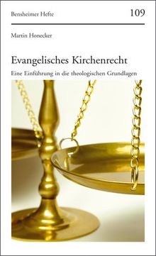 Evangelisches Kirchenrecht: Eine Einführung in die theologischen Grundgedanken (Bensheimer Hefte)