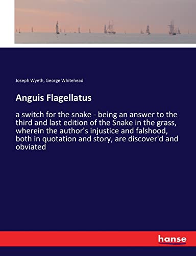 Anguis Flagellatus: a switch for the snake - being an answer to the third and last edition of the Snake in the grass, wherein the author's injustice ... and story, are discover'd and obviated