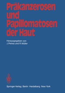 Präkanzerosen und Papillomatosen der Haut: Beiträge der zweiten Jahrestagung der Vereinigung für Operative Dermatologie, VOD