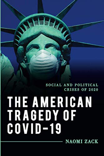 The American Tragedy of COVID-19: Social and Political Crises of 2020 (Explorations in Contemporary Social-political Philosophy)