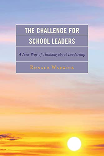 The Challenge for School Leaders: A New Way of Thinking about Leadership (The Concordia University Leadership Series) (The Concordia University Chicago Leadership)