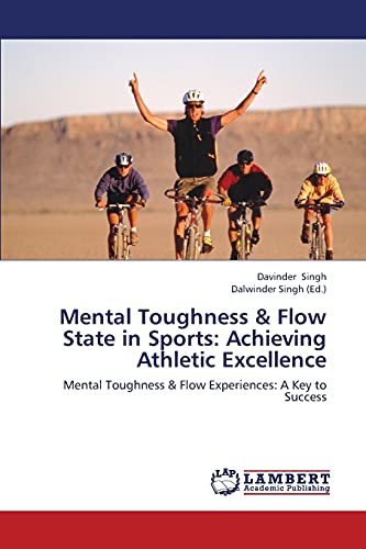 Mental Toughness & Flow State in Sports: Achieving Athletic Excellence: Mental Toughness & Flow Experiences: A Key to Success