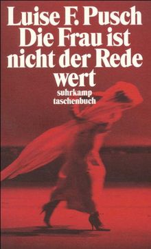 Die Frau ist nicht der Rede wert: Aufsätze, Reden und Glossen (suhrkamp taschenbuch)