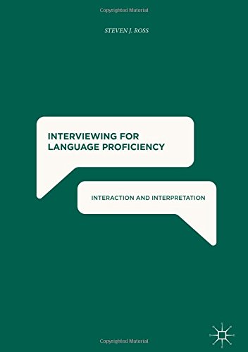 Interviewing for Language Proficiency: Interaction and Interpretation
