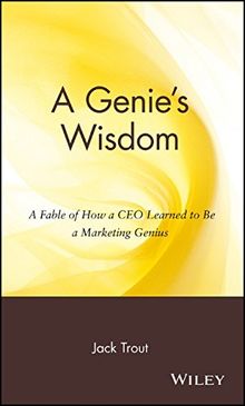 A Genie's Wisdom: A Fable of How a CEO Learned to Be a Marketing Genius