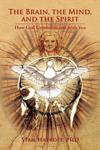 The Brain, the Mind, and the Spirit: How God Communicates with You