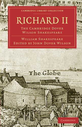 William Shakespeare Richard Ii, The Cambridge Dover Wilson Shakespeare (Cambridge Library Collection - Shakespeare And Renaissance Drama, Band 28)