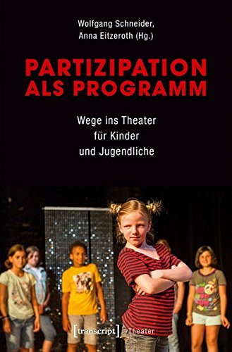 Partizipation als Programm: Wege ins Theater für Kinder und Jugendliche