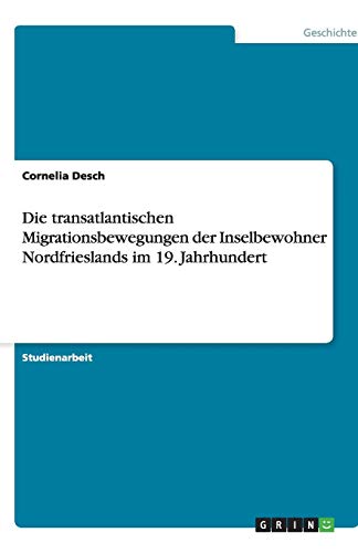 Die transatlantischen Migrationsbewegungen der Inselbewohner Nordfrieslands im 19. Jahrhundert