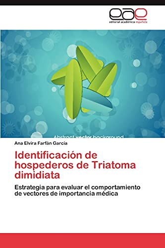 Identificación de hospederos de Triatoma dimidiata: Estrategia para evaluar el comportamiento de vectores de importancia médica