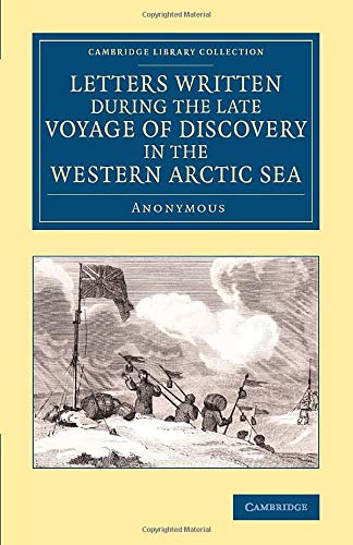 Letters Written during the Late Voyage of Discovery in the Western Arctic Sea (Cambridge Library Collection - Polar Exploration)