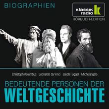 KLASSIK RADIO präsentiert: Bedeutende Personen der Weltgeschichte: Christoph Kolumbus / Leonardo da Vinci / Jakob Fugger / Michelangelo