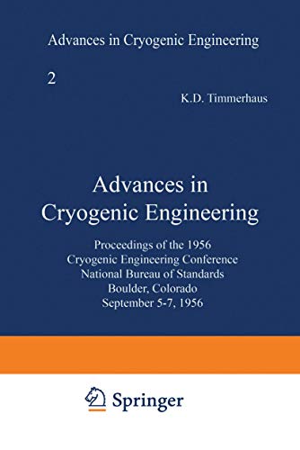 Advances in Cryogenic Engineering: Proceedings of the 1956 Cryogenic Engineering Conference National Bureau of Standards Boulder, Colorado September ... in Cryogenic Engineering, 2, Band 2)