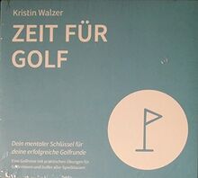 Zeit für Golf von Kristin Walzer. Dein mentaler Schlüssel für deine erfolgreiche Golfrunde.