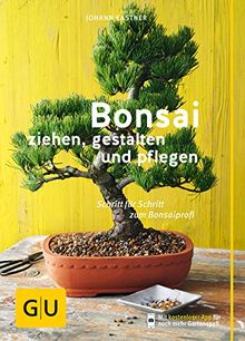 Bonsai ziehen, gestalten und pflegen: Schritt für Schritt zum Bonsaiprofi (GU PraxisRatgeber Garten)