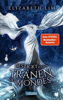 Bestickt mit den Tränen des Mondes (Ein Kleid aus Seide und Sternen 2): Magische Fantasy und eine große Liebe