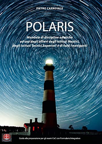 POLARIS: Manuale di Discipline Nautiche ad uso degli Allievi degli Istituti Nautici, degli Istituti Tecnici Superiori e di tutti i Naviganti