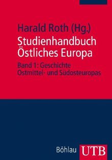 Studienhandbuch Östliches Europa Band 1: Geschichte Ostmittel- und Südosteuropas: BD 1