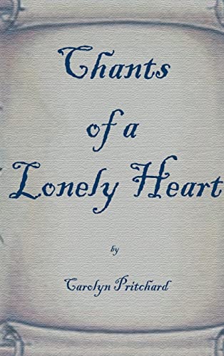 Chants of a Lonely Heart: A Book of Poems