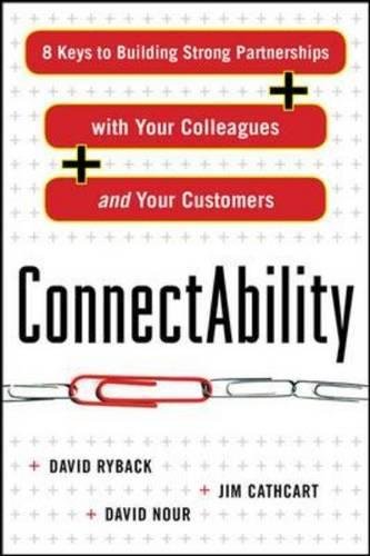 ConnectAbility: 8 Keys To Building Strong Partnerships With Your Colleagues And Your Customers