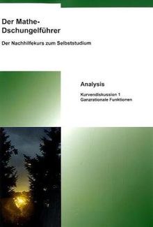 Der Mathe-Dschungelführer Analysis: Kurvendiskussion 1 - Ganzrationale Funktionen