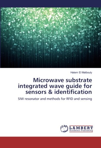 Microwave substrate integrated wave guide for sensors & identification: SIW resonator and methods for RFID and sensing