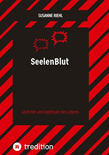 SeelenBlut: Gedichte am Fegefeuer des Lebens