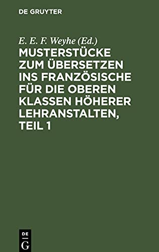 Musterstücke zum Übersetzen ins Französische für die oberen Klassen höherer Lehranstalten, Teil 1